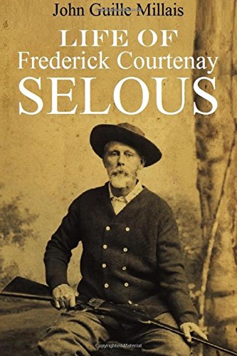 Life of Frederick Courtenay Selous