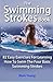 The Swimming Strokes Book: 82 Easy Exercises For Learning How To Swim The Four Basic Swimming Stroke by Mark Young