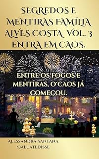 Livro Segredos e Mentiras : Família Alves Costa vol. 3 Entra em Caos (Segredos e Mentiras Família Alves Costa)