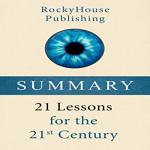 Summary: 21 Lessons for the 21st Century