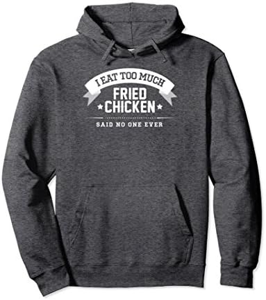 Unisex I Eat Too Much Fried Chicken Said No One Ever Hoddie | CM 2XL Dark Heather
