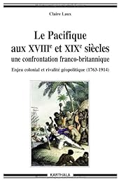 Le  Pacifique aux XVIIIe et XIXe siècles, une confrontation franco-britannique