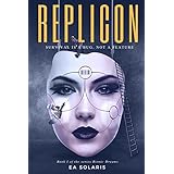 REPLICON: SURVIVAL IS A BUG, NOT A FEATURE (Bionic Dreams Book 1)