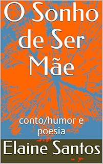 Livro O Sonho de Ser Mãe: conto/humor e poesia