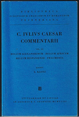 Commentarii, Bd.3, Commentarii Belli Alexandrini, Belli Africi, Belli Hispaniensis