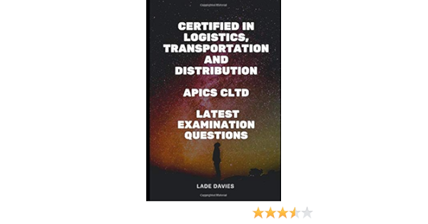 Certified In Logistics Transportation And Distribution Apics Cltd Latest Examination Questions Davies Lade 9798606603466 Amazon Com Books