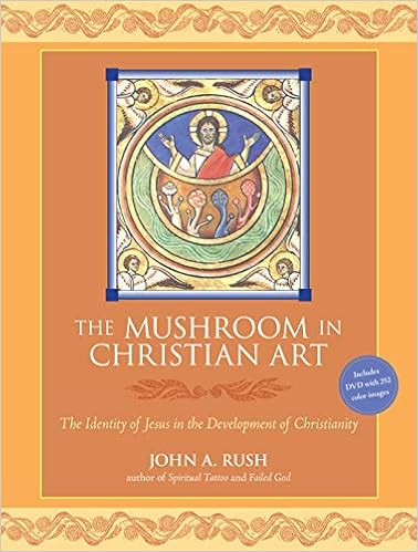 The Mushroom in Christian Art: The Identity of Jesus in the Development of Christianity The Mushroom in Christian Art: The Identity of Jesus in the Development of Christianity