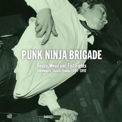 Amazon Booze Weed And Fist Fights Unreleased Classic Tracks 1994 1997 Punk Ninja Brigade パンクニンジャブリケイド J Pop ミュージック
