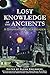 Lost Knowledge of the Ancients: A Graham Hancock Reader