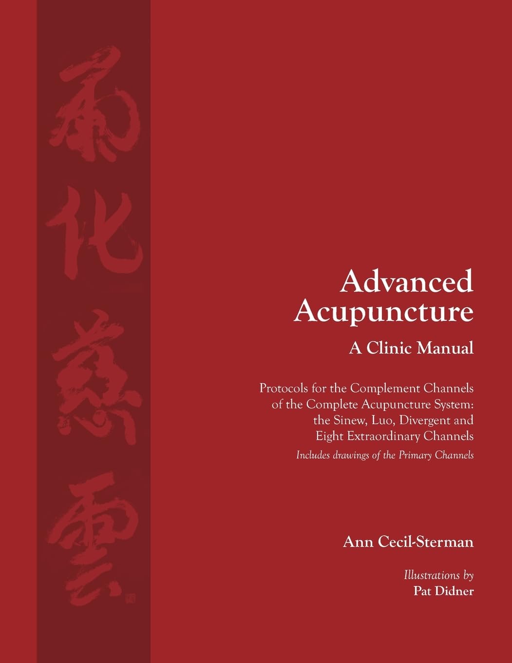 Photo 1 of Advanced Acupuncture, A Clinic Manual: Protocols for the Complement Channels of the Complete Acupuncture System: the Sinew, Luo, Divergent and Eight ... (Classical Wellness Press Acupuncture)