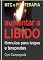 Livro Aumentar a libido: Fórmulas para leigos e terapeutas