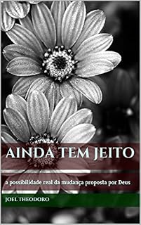Livro Ainda tem jeito: a possibilidade real da mudança proposta por Deus