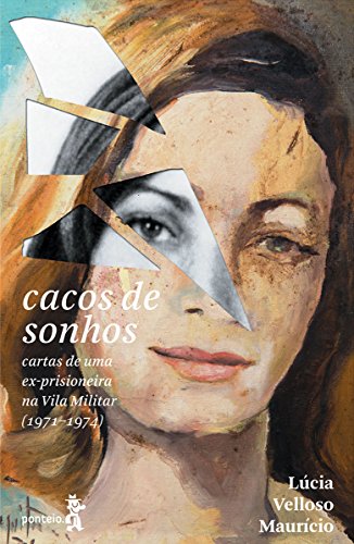 Livro Cacos de sonhos Cartas de uma ex prisioneira na Vila Militar (1971 1974)