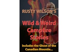Wild and Weird Campfire Stories (Rusty Wilson's Bigfoot Campfire Stories)