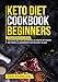 Keto Diet Cookbook Beginners: (3 Manuscripts in 1 Book) The Keto Diet For Beginners, 15 Minute Ketog by Ted Duncan