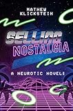 Selling Nostalgia: A Neurotic Novel by 