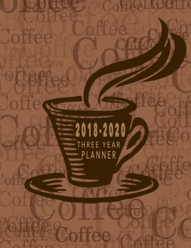 2018 - 2020 Three Year Planner: 2018-2020 Monthly Planner | 36 Months Calendar 2018-2020 Calendar | 2018-2020 Academic Planner | Monthly Calendar ... Planners & Personal Organizers) (Volume 3) by Pim Printz