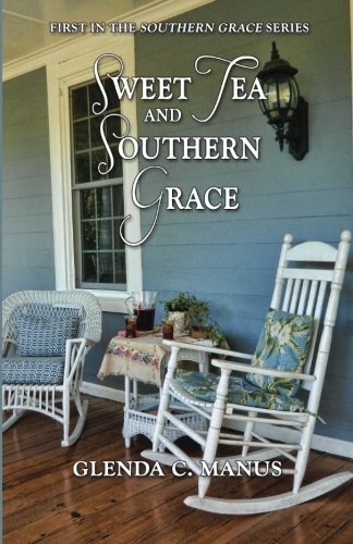 Sweet Tea and Southern Grace (The Southern Grace Series) (Volume 1)