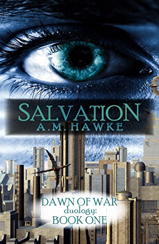 Salvation: Dawn of War Book One by A. M. Hawke