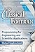 Classical Fortran: Programming for Engineering and Scientific Applications, Second Edition