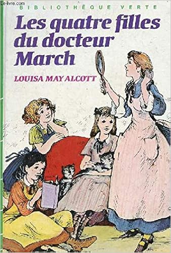Les Quatres I E Quatre Filles Du Docteur March Bibliotheque Verte 9782010100321 Amazon Com Books