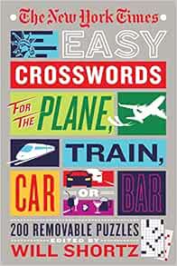 The New York Times Easy Crosswords for the Plane, Train, Car or Bar: 200 Removable Puzzles: The