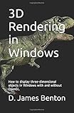 3D Rendering in Windows: How to display three-dimensional objects in Windows with and without OpenGL.