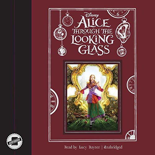 Alice Through the Looking Glass Audio CD โ Unabridged, May 27, 2016