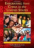 Emigrating from China to the United States : A Comparison of Different Social Experiences, Li, Yushi/(Boni), 0398078998