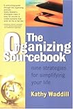 The Organizing Sourcebook : Nine Strategies for Simplifying Your Life