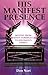His Manifest Presence: Moving from David's Tabernacle to Solomon's Temple by Don Nori