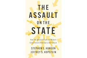 The Assault on the State: How the Global Attack on Modern Government Endangers Our Future