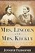 Mrs. Lincoln and Mrs. Keckly: The Remarkable Story of the Friendship Between a First Lady and a Form by Jennifer Fleischner