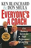 Everyone's a Coach: Five Business Secrets for High-Performance Coaching by Ken Blanchard, Don Shula