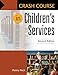Crash Course in Children's Services, 2nd Edition