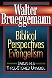 Biblical Perspectives on Evangelism: Living in a Three-Storied Universe by Walter Brueggemann