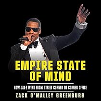 Empire State of Mind: How Jay-Z Went from Street Corner to Corner Office Empire State of Mind: How Jay-Z Went from Street Corner to Corner Office