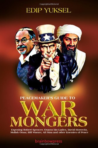 Peacemaker's Guide to Warmongers: Exposing Robert Spencer, David Horowitz, and other Enemies of Peace