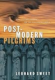Post-Modern Pilgrims: First Century Passion for the 21st Century World by Leonard Sweet