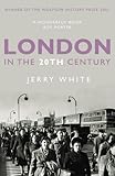 Front cover for the book London in the Twentieth Century: A City and Its People by Jerry White