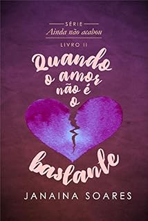 Livro Quando o amor não é o bastante (Ainda não acabou Livro 2)