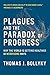 Plagues and the Paradox of Progress: Why the World Is Getting Healthier in Worrisome Ways (The MIT P by Thomas J. Bollyky