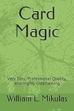 Card Magic: Very Easy, Professional Quality, and Highly Entertaining by 