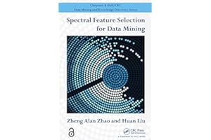 Spectral Feature Selection for Data Mining (Chapman & Hall/CRC Data Mining and Knowledge Discovery Series)