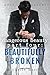 Dangerous Beauty: Part Four: Beautifully Broken (Dangerous Beauty Series Book 4)