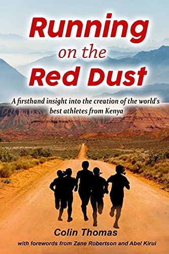 Running on the red dust: A firsthand insight into the creation of the world's best athletes from Kenya