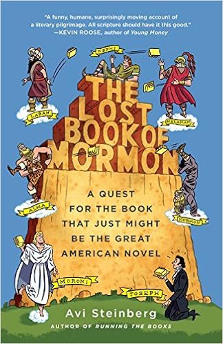 The Lost Book of Mormon: A Quest for the Book That Just Might Be the Great American Novel, by Avi Steinberg