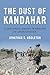 The Dust of Kandahar: A Diplomat Among Warriors in Afghanistan by 