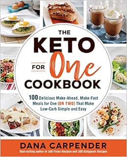 The Keto For One Cookbook: 100 Delicious Make-Ahead, Make-Fast Meals for One (or Two) That Make Low-Carb Simple and Easy, by Dana Carpender The Keto For One Cookbook: 100 Delicious Make-Ahead, Make-Fast Meals for One (or Two) That Make Low-Carb Simple and Easy, by Dana Carpender