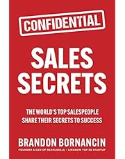 Sales Secrets: The World's Top Salespeople Share Their Secrets to Success